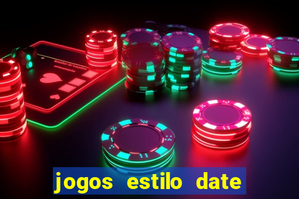 jogos estilo date ariane para android